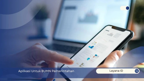 Jasa Pembuatan Aplikasi untuk BUMN dan Pemerintahan oleh Layana.ID