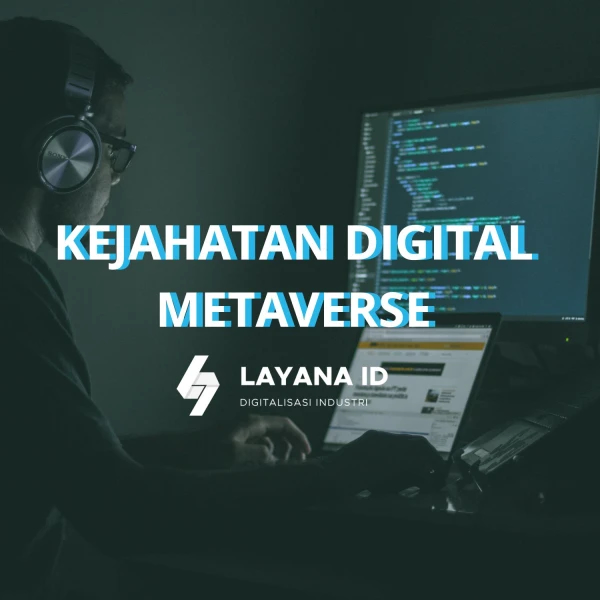 Bahaya Kejahatan Digital pada Konsep Metaverse yang Perlu Diwaspadai